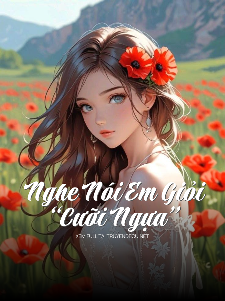 
                            Nghe Nói Em Giỏi “Cưỡi Ngựa”