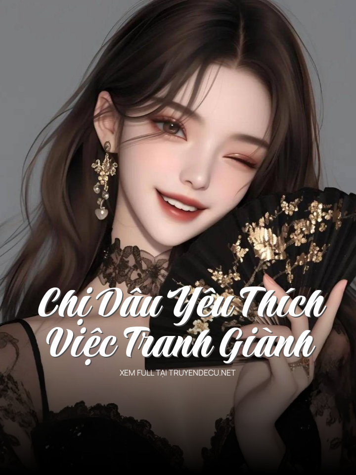 
                            Chị Dâu Yêu Thích Việc Tranh Giành