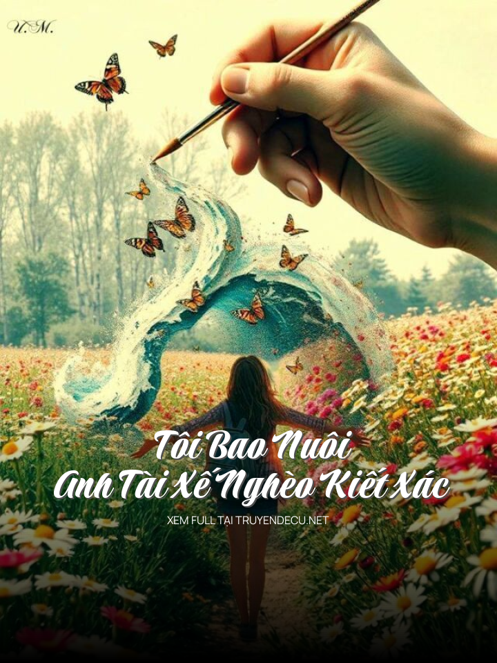 
                            Tôi Bao Nuôi Anh Tài Xế Nghèo Kiết Xác