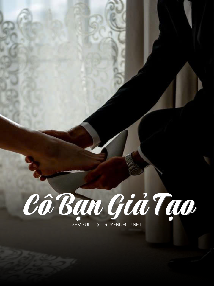 
                            Cô Bạn Giả Tạo