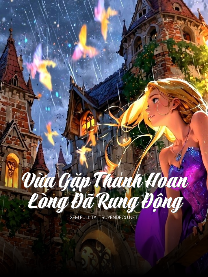 Vừa Gặp Thanh Hoan, Lòng Đã Rung Động