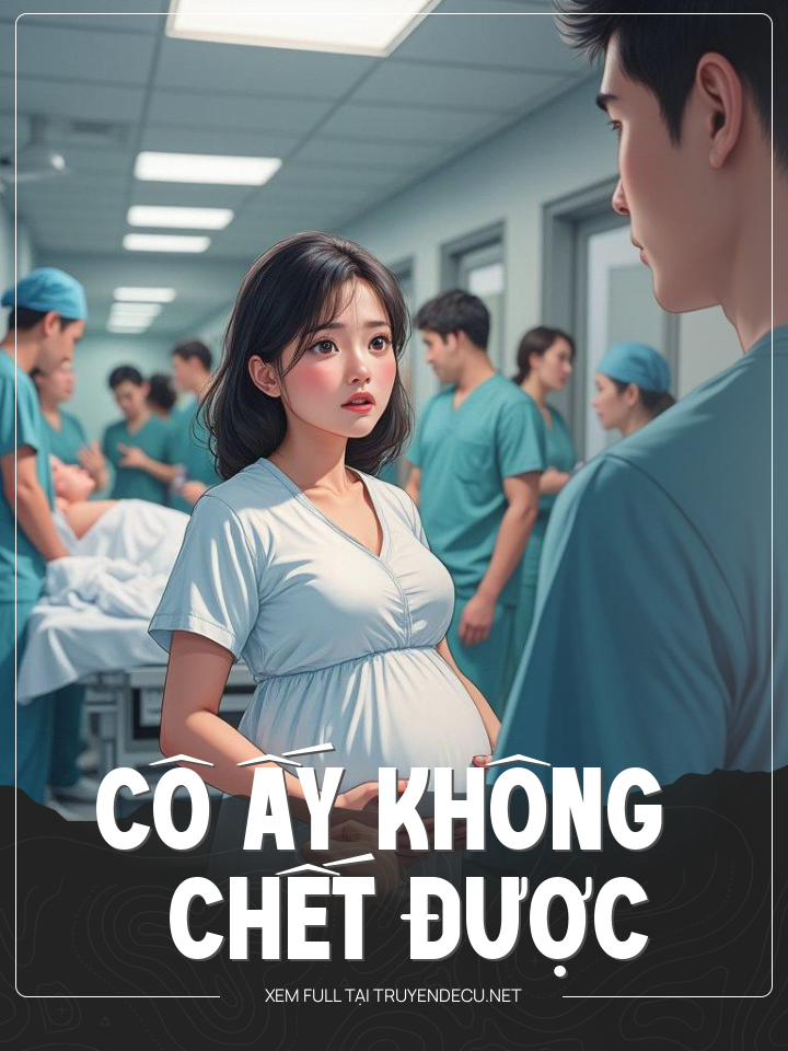 
                            Cô Ấy Không Chết Được