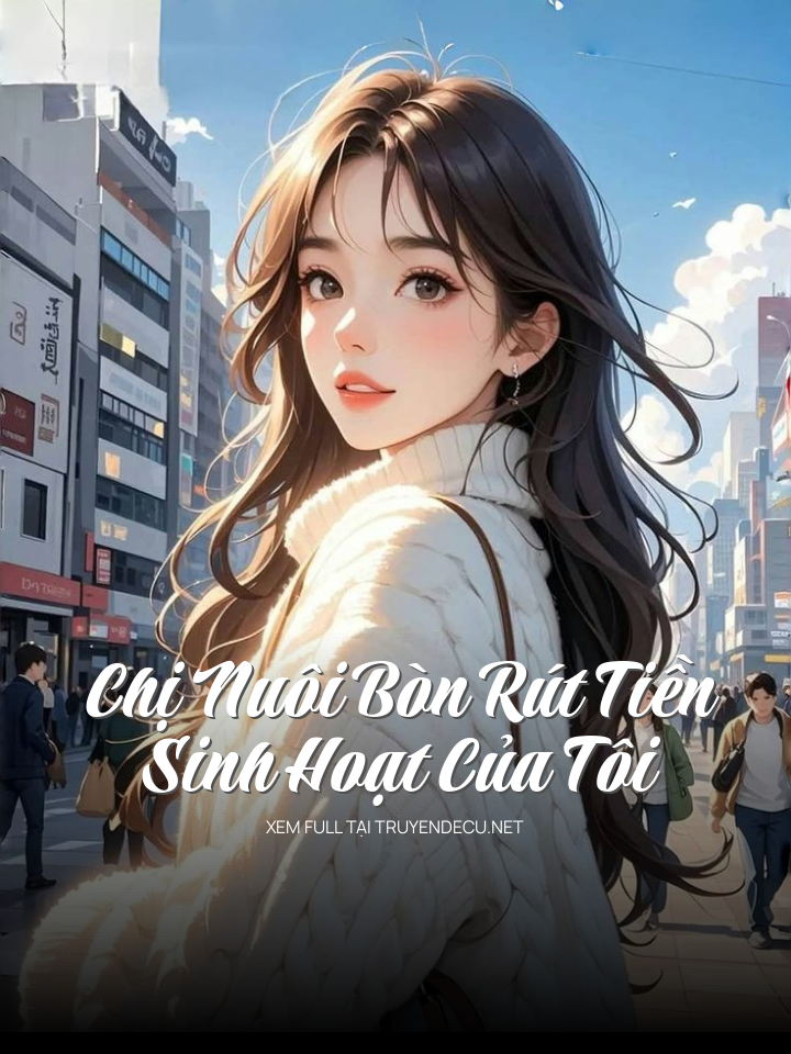 Chị Nuôi Bòn Rút Tiền Sinh Hoạt Của Tôi