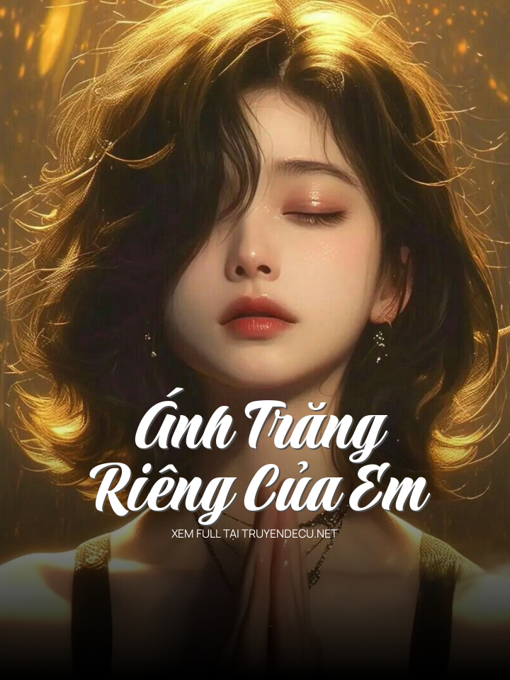 
                            Ánh Trăng Riêng Của Em