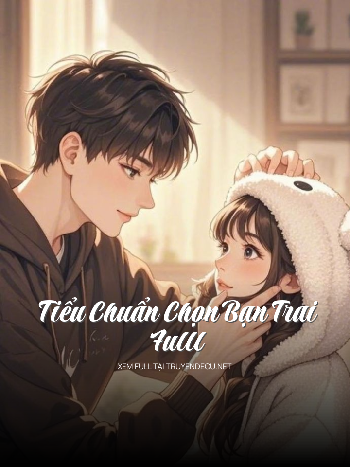 
                            Tiểu Chuẩn Chọn Bạn Trai Fulll