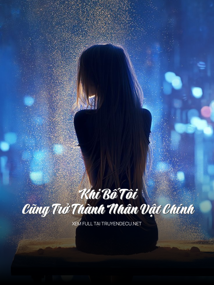 
                            Khi Bố Tôi Cũng Trở Thành Nhân Vật Chính Trong Video Của Tôi