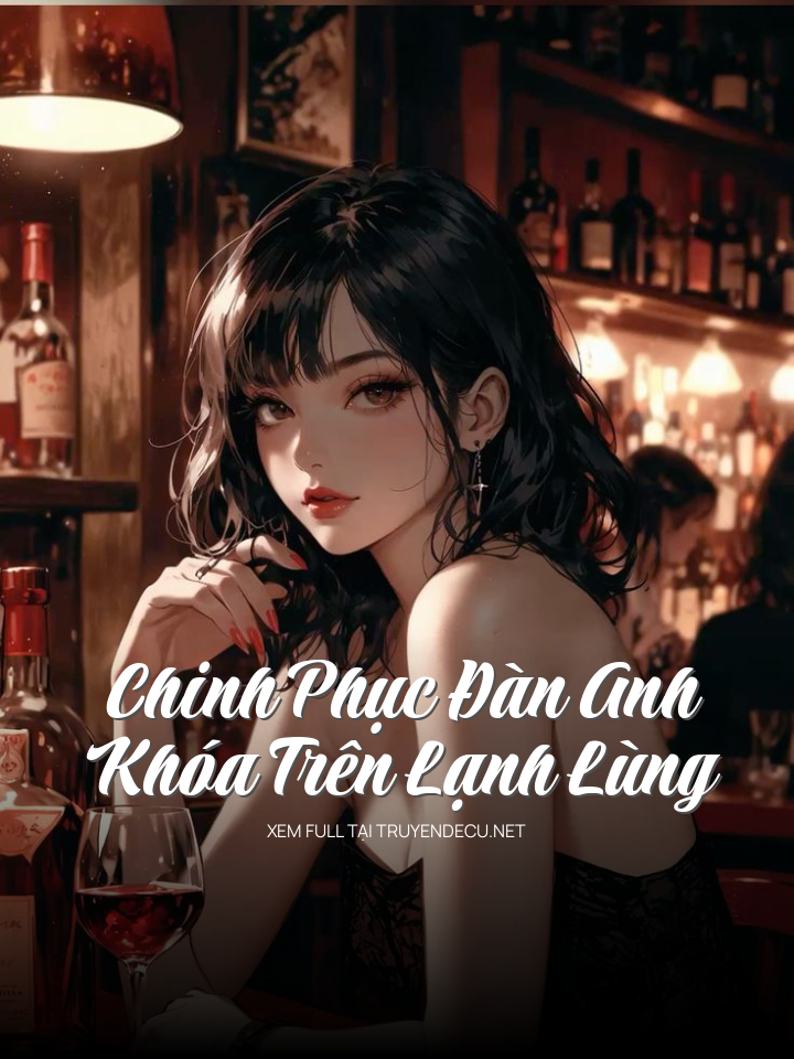 
                            Chinh Phục Đàn Anh Khóa Trên Lạnh Lùng
