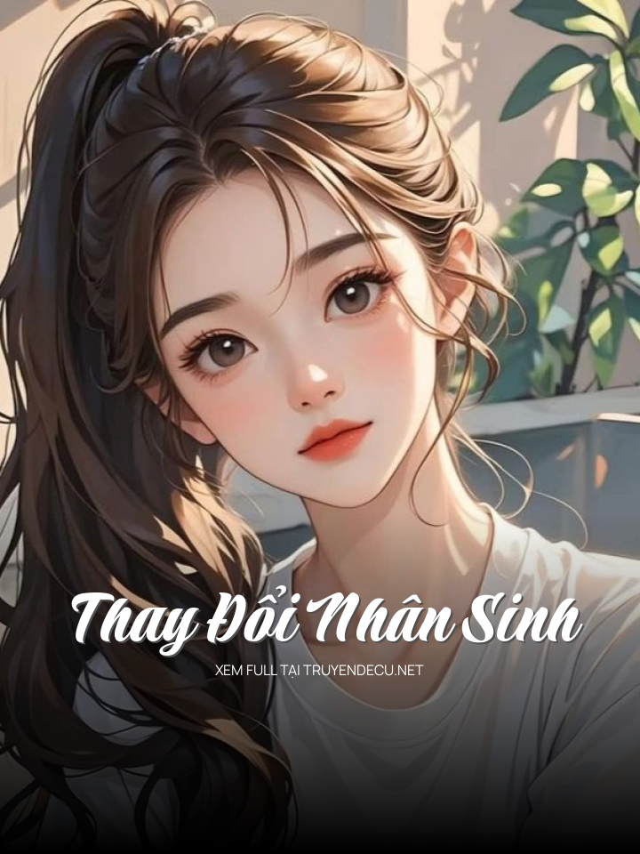 
                            Thay Đổi Nhân Sinh