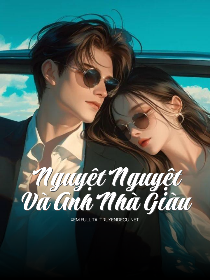 
                            Nguyệt Nguyệt Và Anh Nhà Giàu