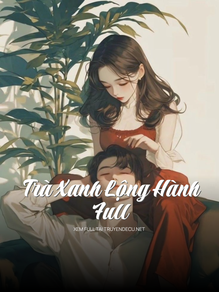 
                            Trà Xanh Lộng Hành – Full