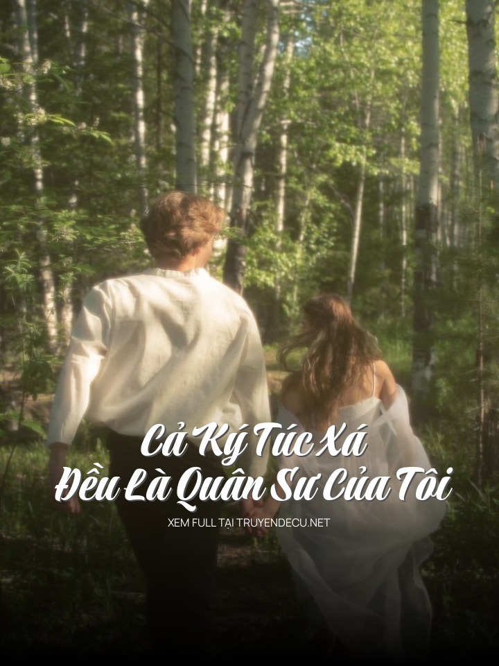 
                            Cả Ký Túc Xá Đều Là Quân Sư Của Tôi