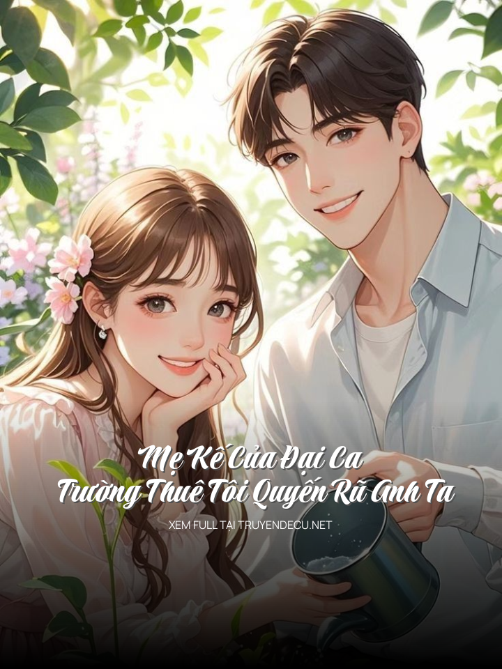 
                            Mẹ Kế Của Đại Ca Trường Thuê Tôi Quyến Rũ Anh Ta