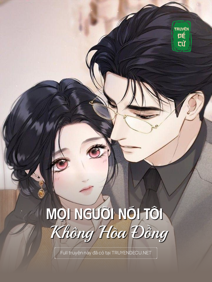 
                            Mọi Người Nói Tôi Không Hòa Đồng