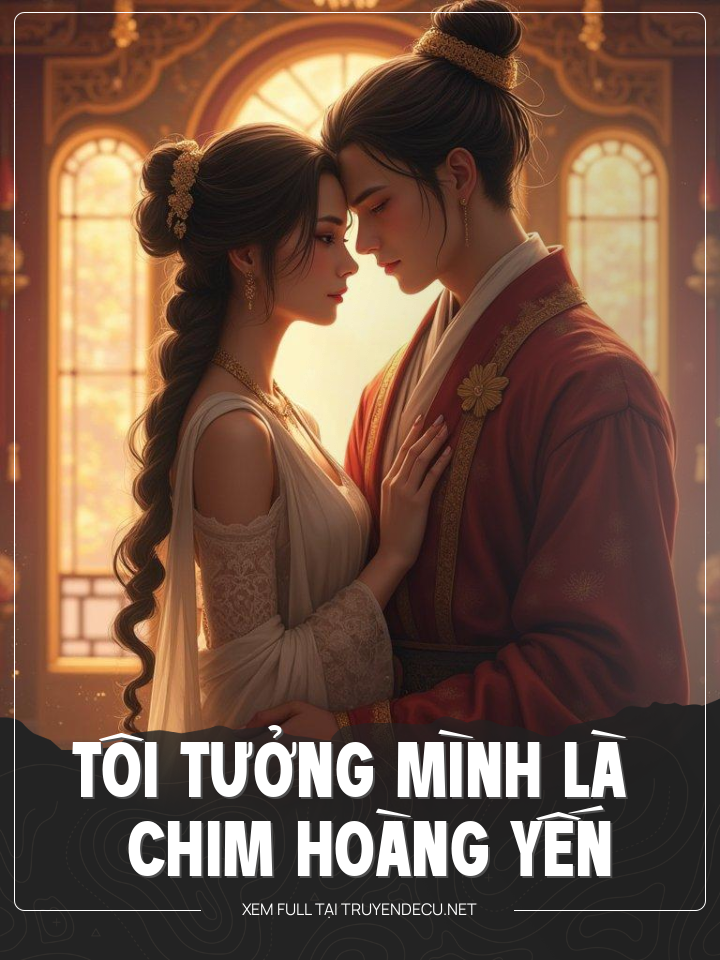 
                            Tôi Tưởng Mình Là Chim Hoàng Yến