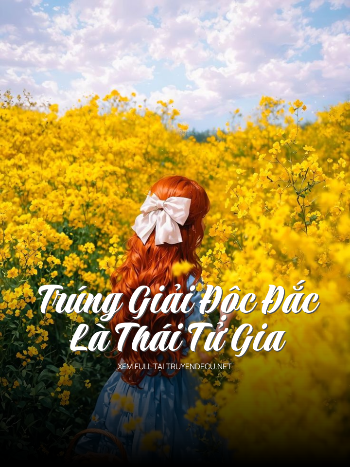 
                            Trúng Giải Độc Đắc Là Thái Tử Gia