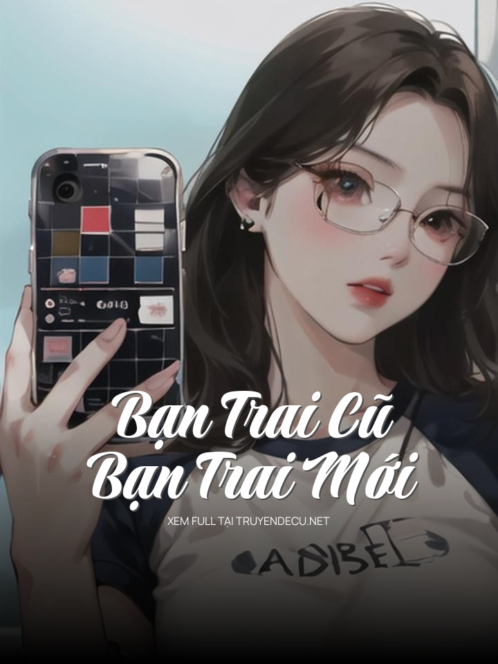 
                            Bạn Trai Cũ – Bạn Trai Mới
