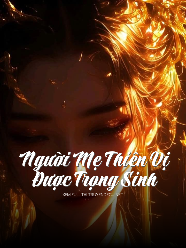 
                            Người Mẹ Thiên Vị Được Trọng Sinh