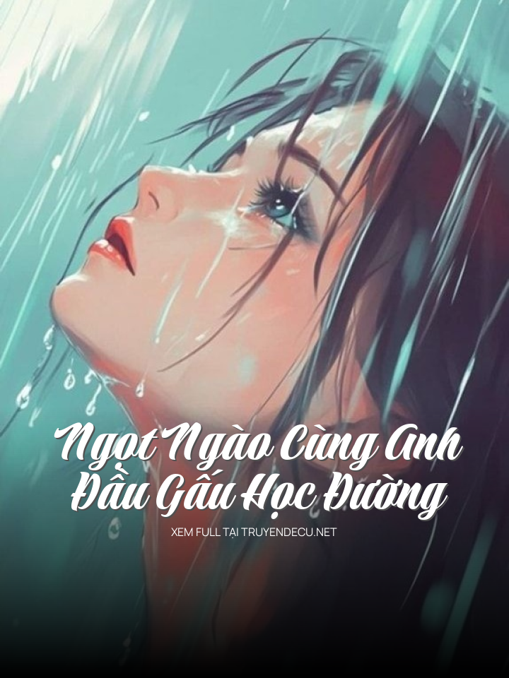 
                            Ngọt Ngào Cùng Anh Đầu Gấu Học Đường
