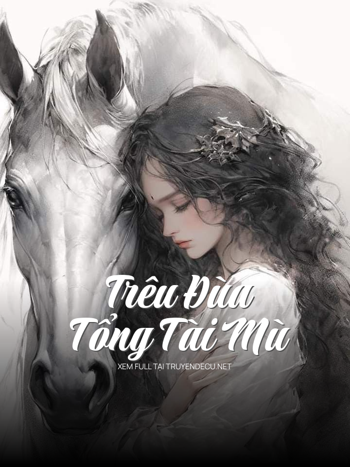 
                            Trêu Đùa Tổng Tài Mù