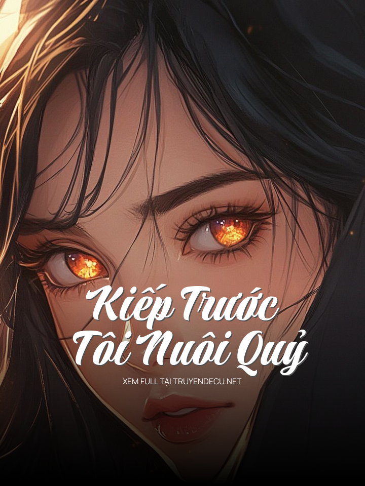 
                            Kiếp Trước Tôi Nuôi Quỷ