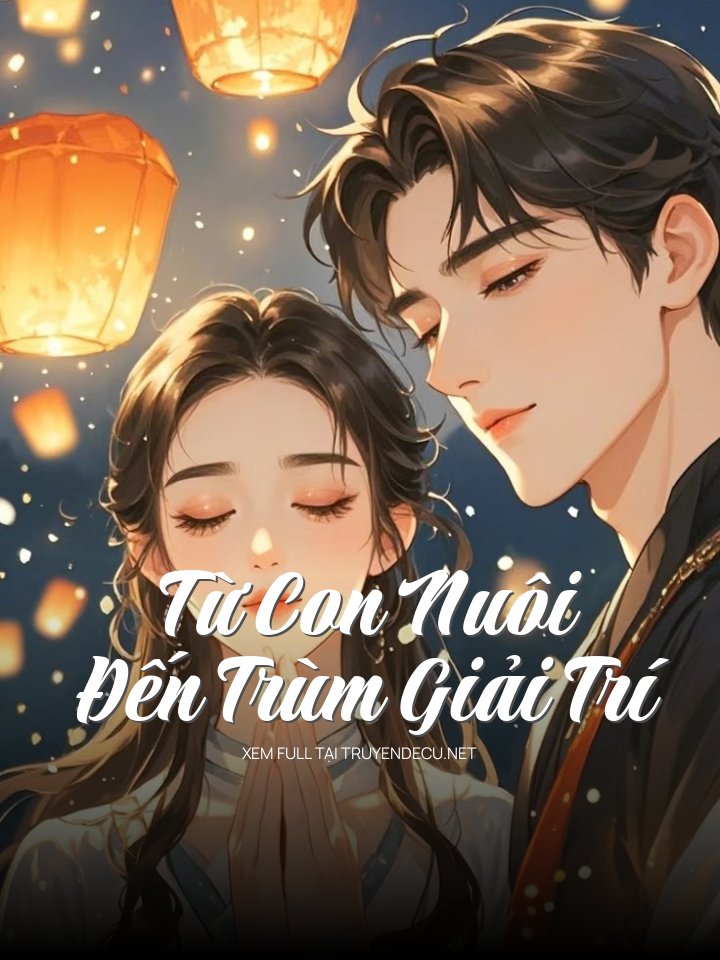 
                            Từ Con Nuôi Đến Trùm Giải Trí