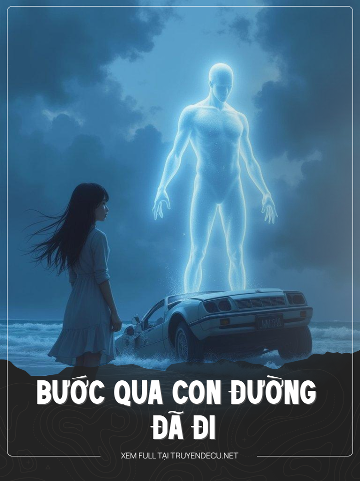 
                            Bước Qua Con Đường Đã Đi