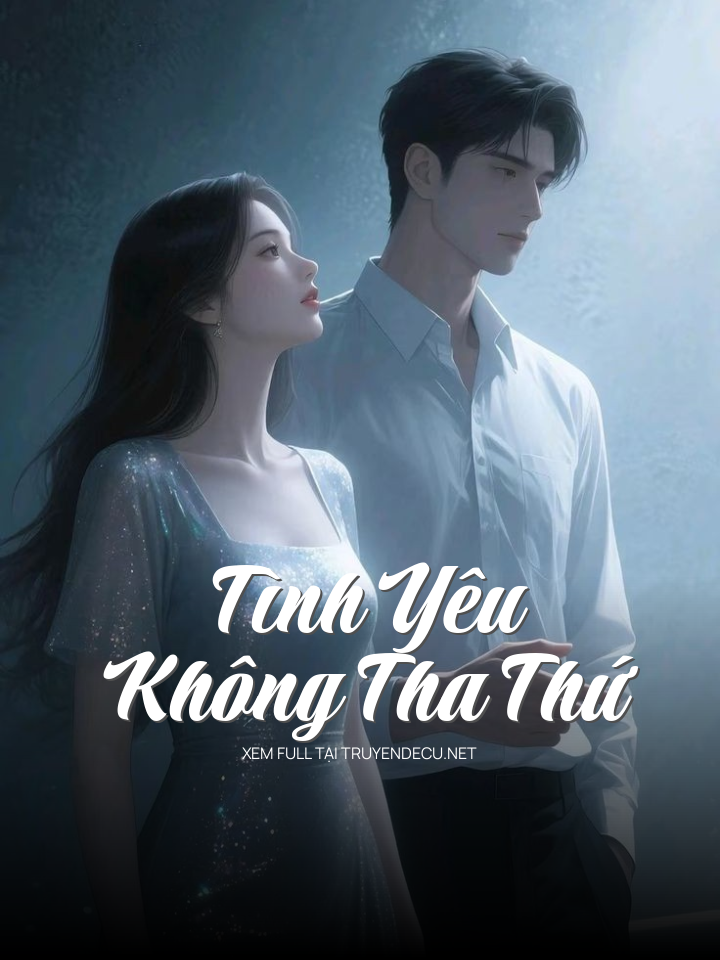 
                            Tình Yêu Không Tha Thứ