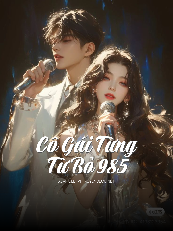Cô Gái Từng Từ Bỏ 985