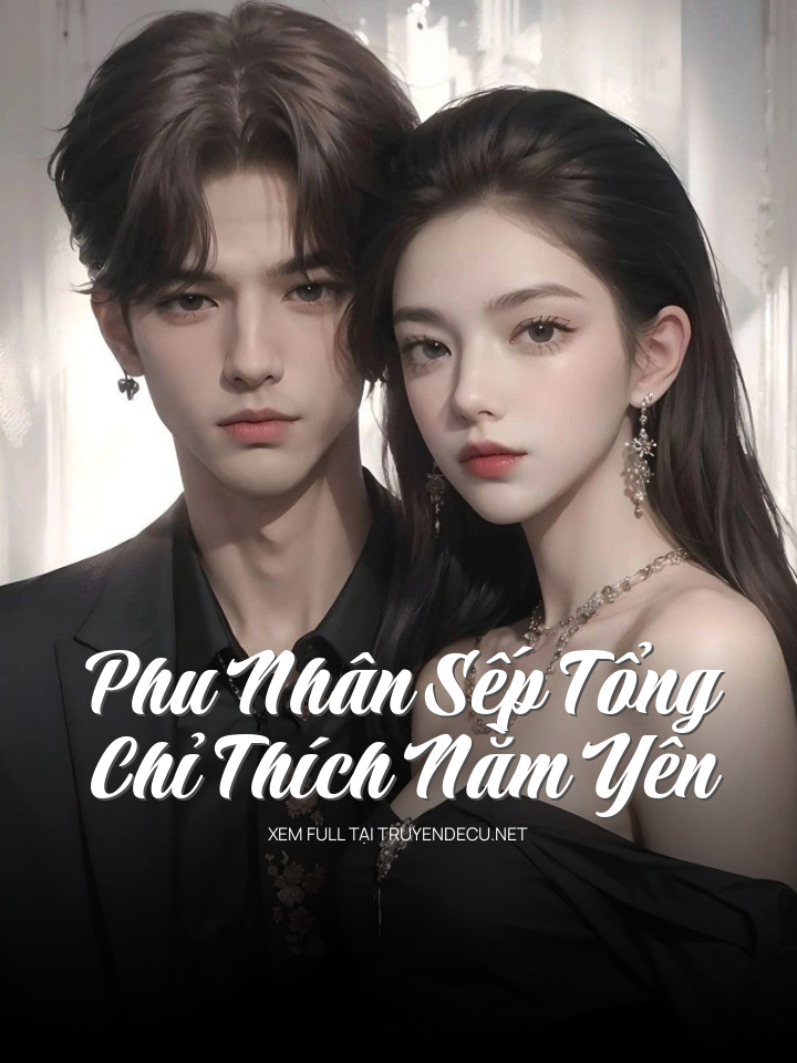Phu Nhân Sếp Tổng Chỉ Thích Nằm Yên