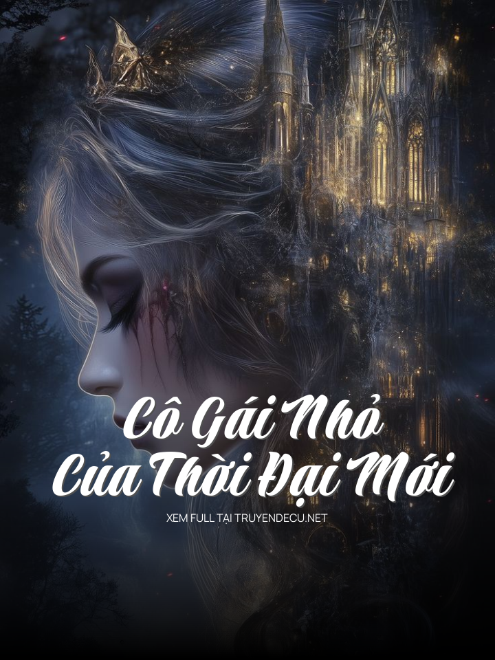 
                            Cô Gái Nhỏ Của Thời Đại Mới