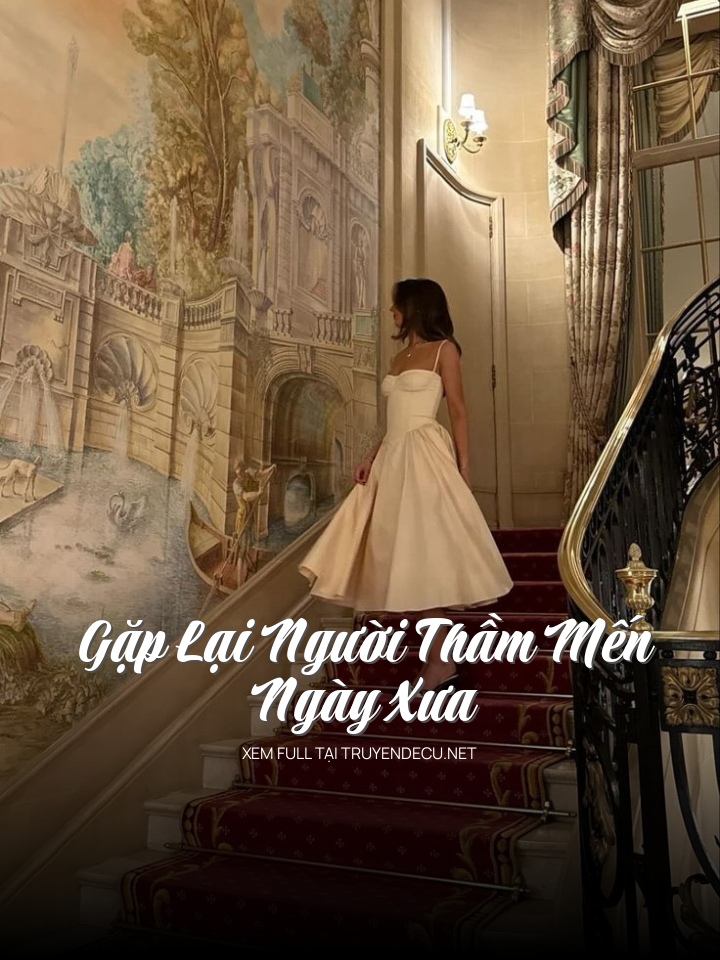 
                            Gặp Lại Người Thầm Mến Ngày Xưa