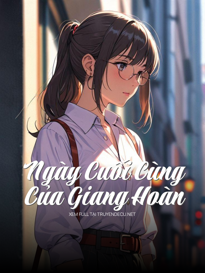 Ngày Cuối Cùng Của Giang Hoàn