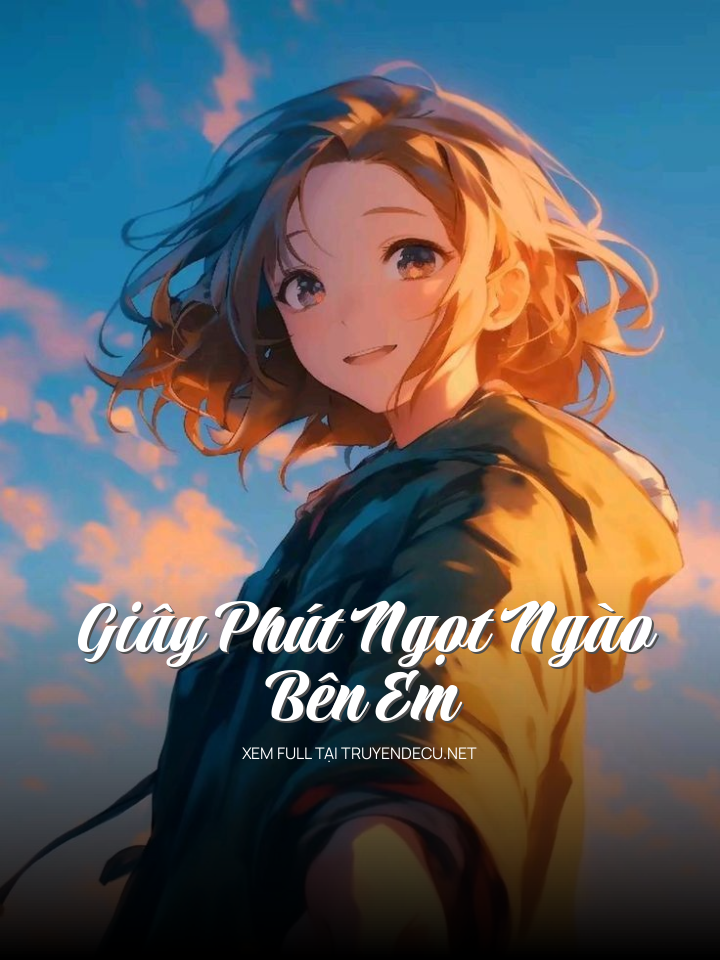
                            Giây Phút Ngọt Ngào Bên Em