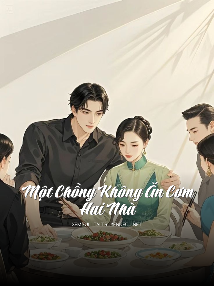 
                            Một Chồng Không Ăn Cơm Hai Nhà