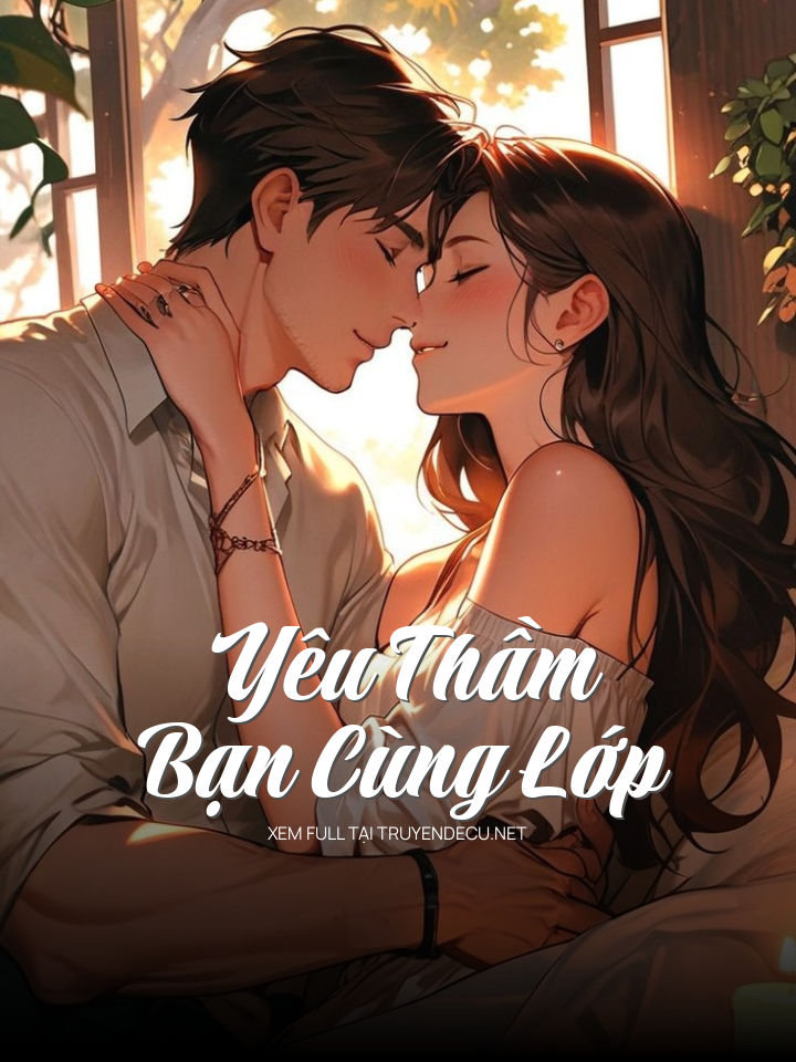 
                            Yêu Thầm Bạn Cùng Lớp