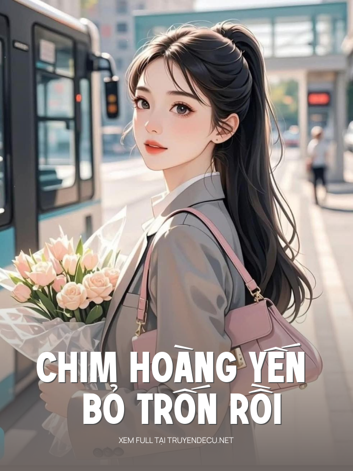 
                            Chim Hoàng Yến Bỏ Trốn Rồi