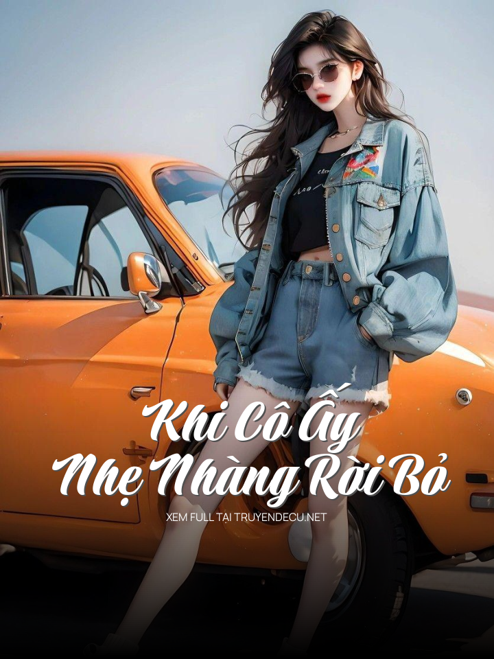 
                            Khi Cô Ấy Nhẹ Nhàng Rời Bỏ