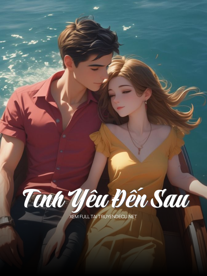 Tình Yêu Đến Sau