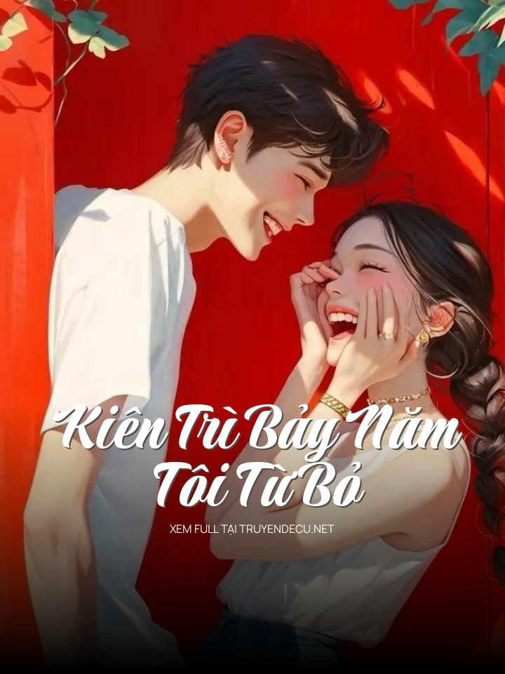 Kiên Trì Bảy Năm Tôi Từ Bỏ