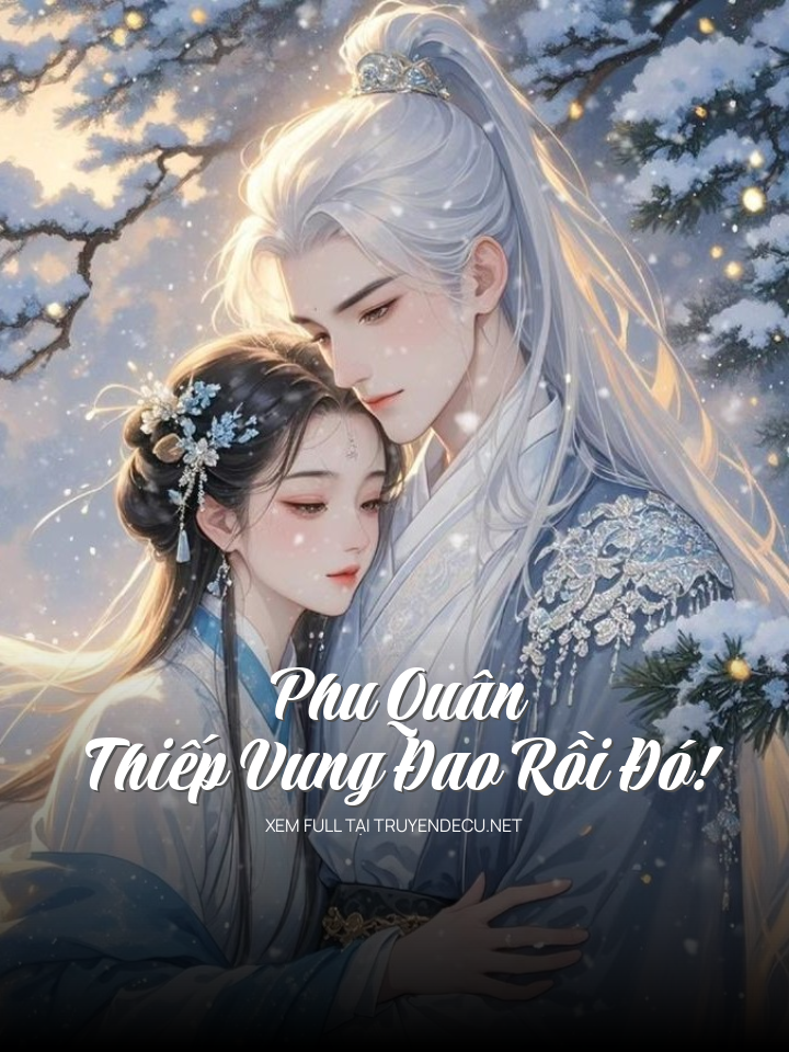 
                            Phu Quân, Thiếp Vung Đao Rồi Đó!