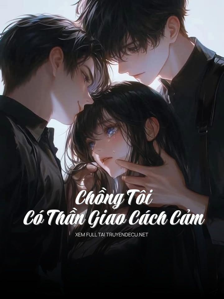 Chồng Tôi Có Thần Giao Cách Cảm