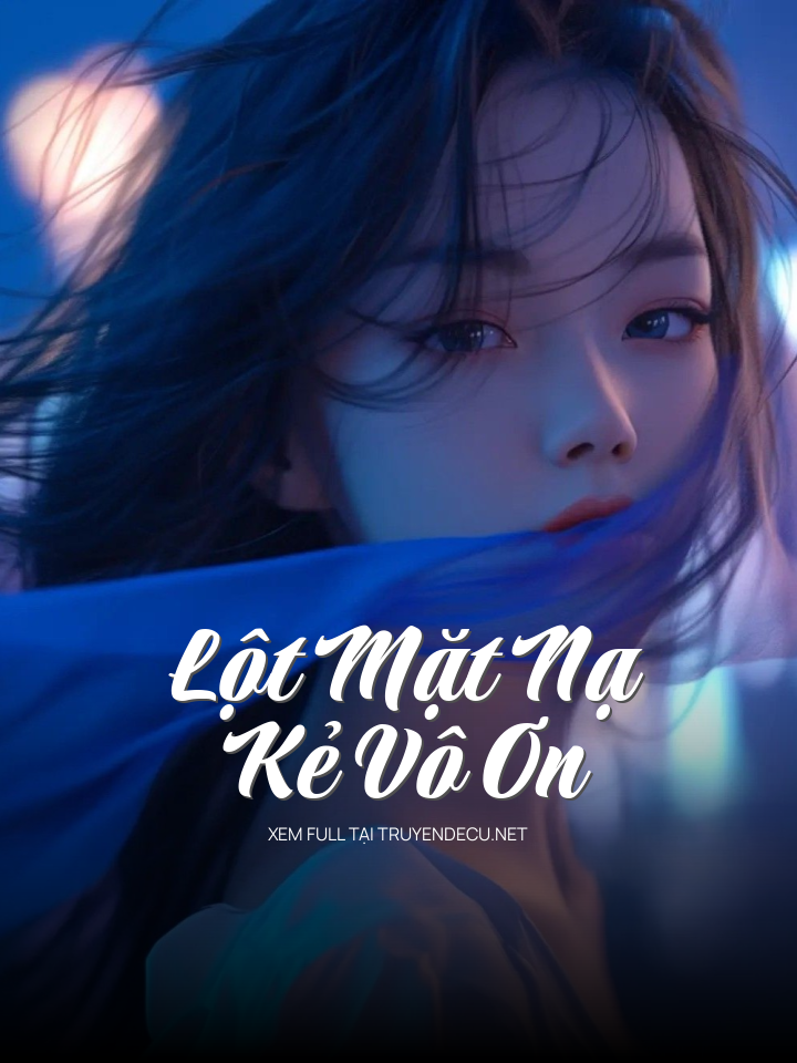Lột Mặt Nạ Kẻ Vô Ơn