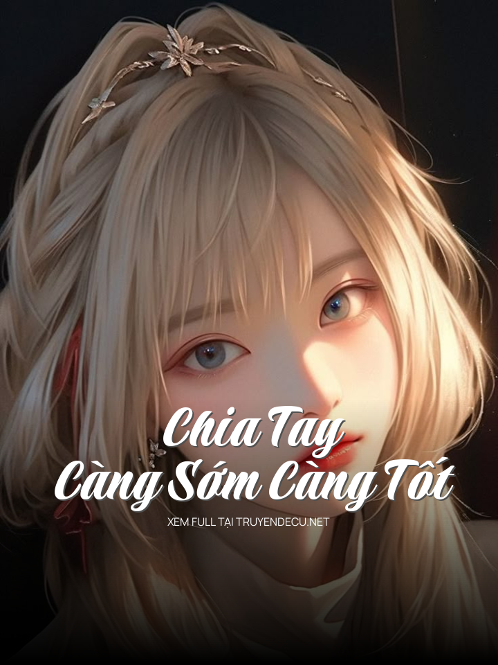
                            Chia Tay Càng Sớm Càng Tốt