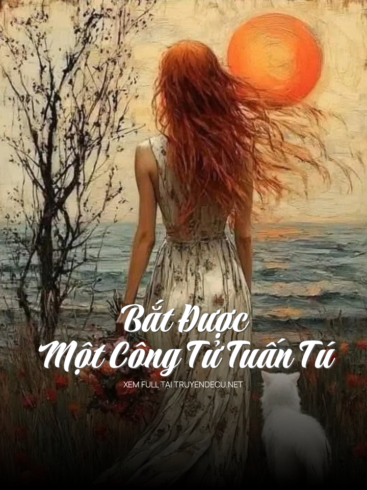 Bắt Được Một Công Tử Tuấn Tú