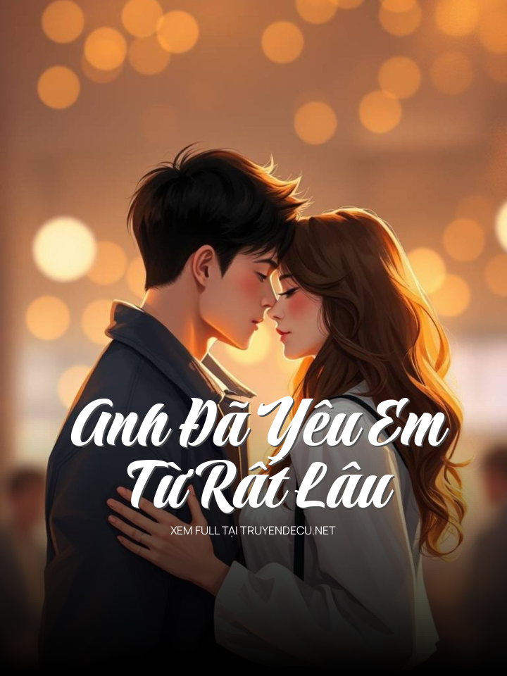 
                            Anh Đã Yêu Em Từ Rất Lâu