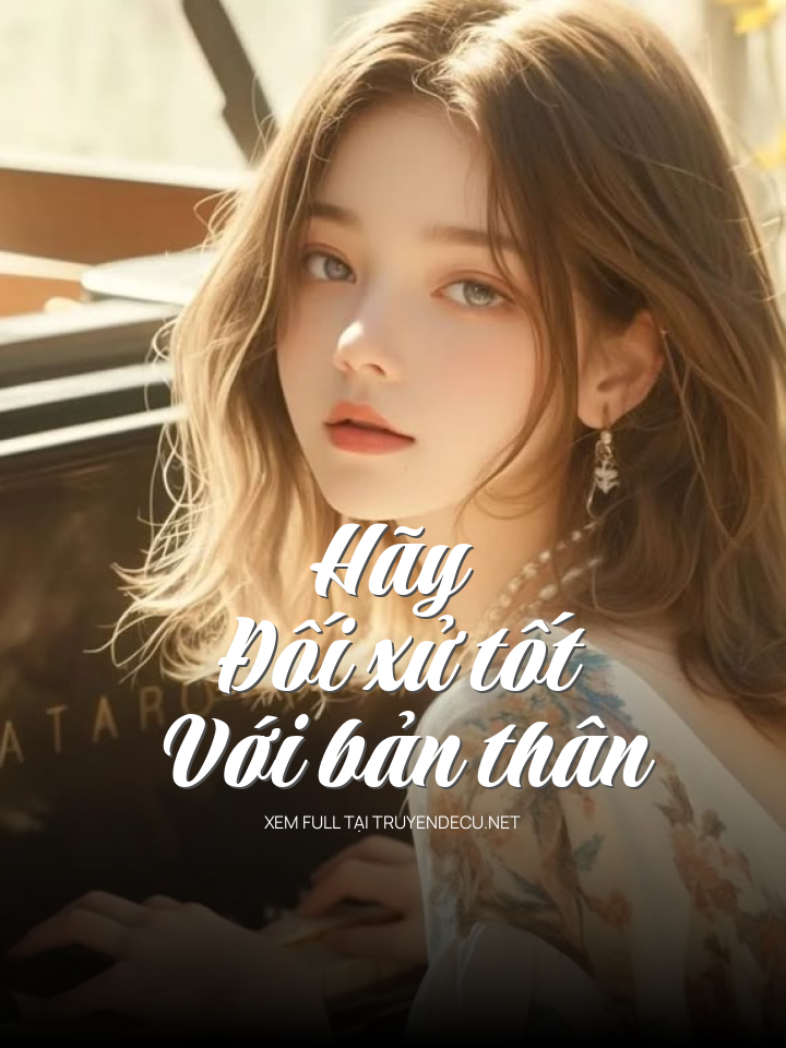 Hãy Đối Xử Tốt Với Bản Thân