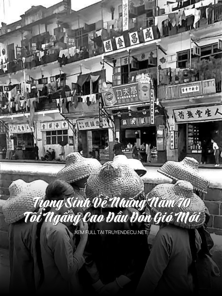 Trọng Sinh Về Những Năm 70, Tôi Ngẩng Cao Đầu Đón Gió Mới