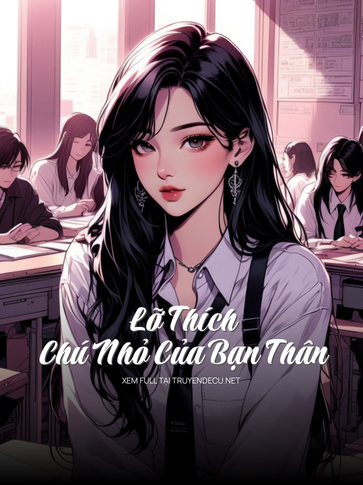 Lỡ Thích Chú Nhỏ Của Bạn Thân