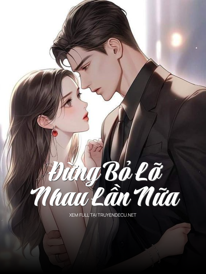 
                            Đừng Bỏ Lỡ Nhau Lần Nữa