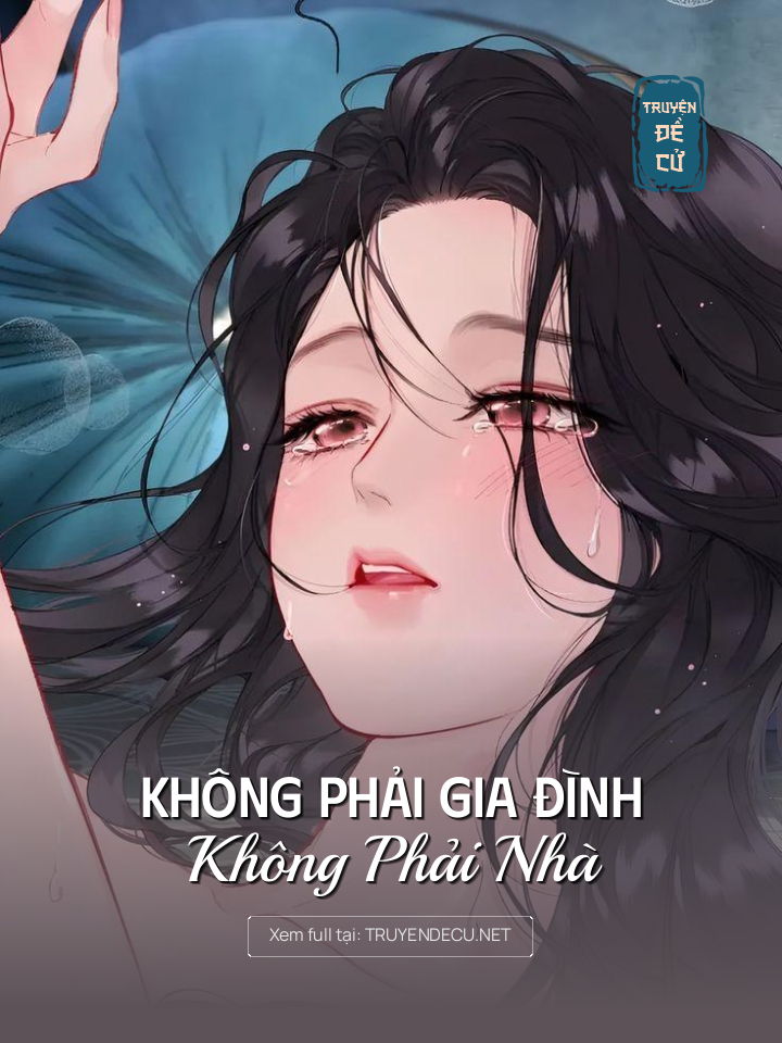 
                            Không Phải Gia Đình, Không Phải Nhà